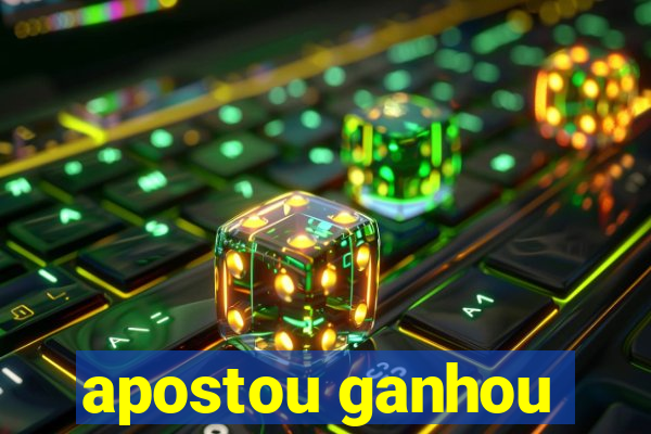 apostou ganhou